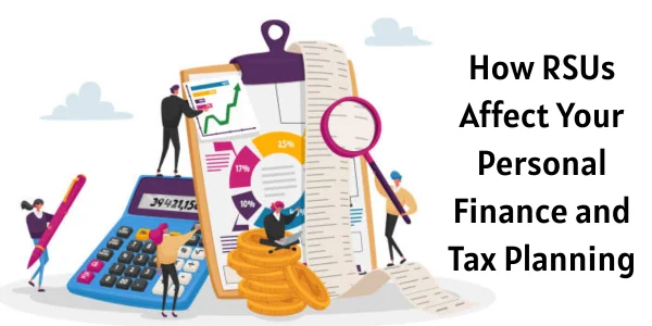 How RSUs Affect Your Personal Finance and Tax Planning